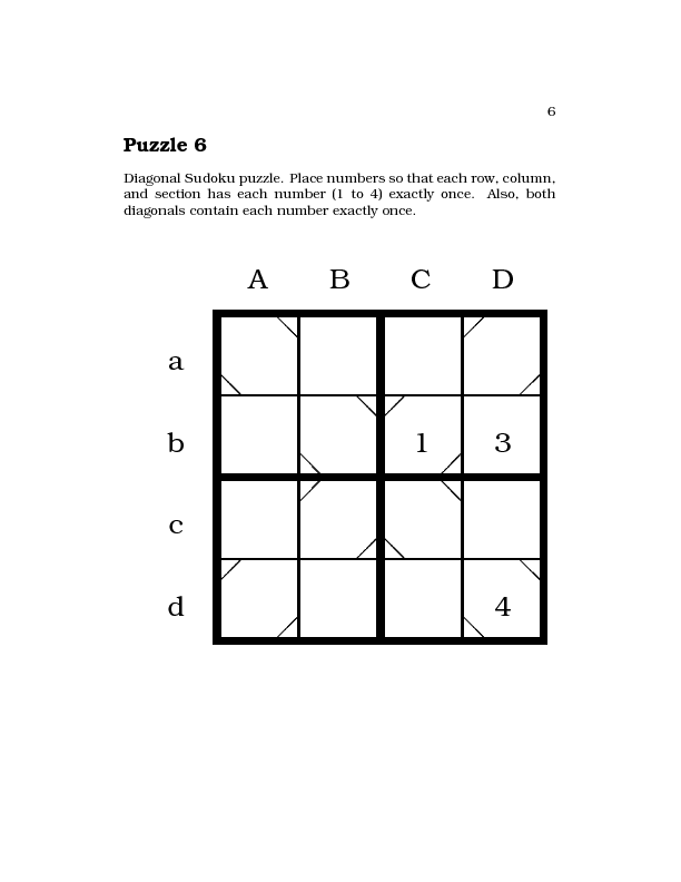 There is even a diagonal 4x4 sudoku (for kids). Invented by Raphael Finkel.